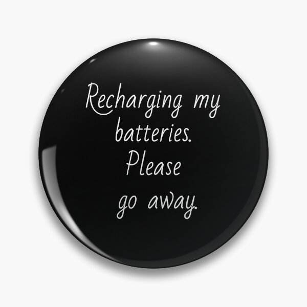 Item preview, Recharging my batteries. Please go away. White letters. designed and sold by AdiRemba.