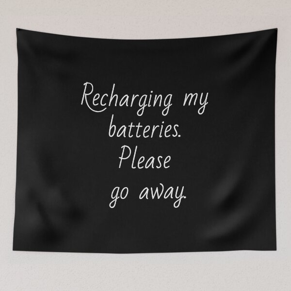 Item preview, Recharging my batteries. Please go away. White letters. designed and sold by AdiRemba.