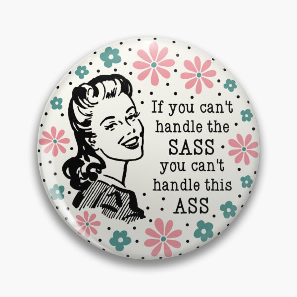 Item preview, If You Can't Handle The Sass You Can't Handle This Ass designed and sold by KrisInStitches.