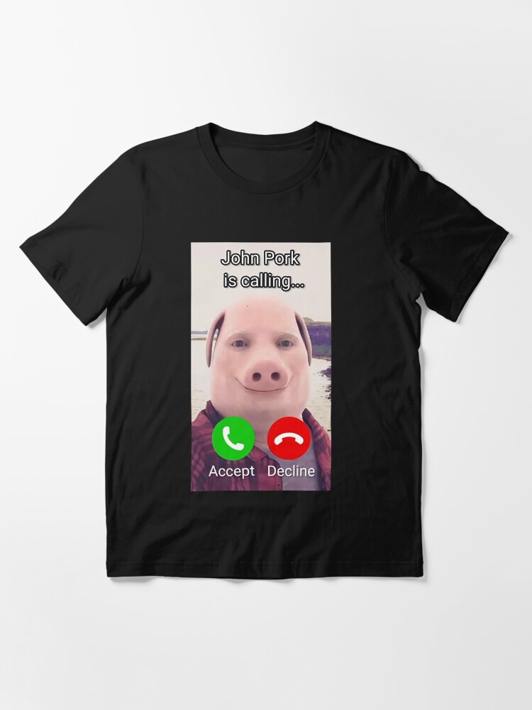 John Pork Is Calling Shirt   - TeeDragons