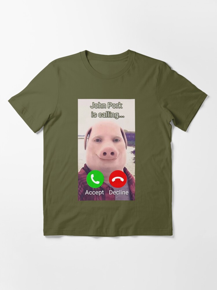 John Pork Is Calling Decline Or Accept Shirt