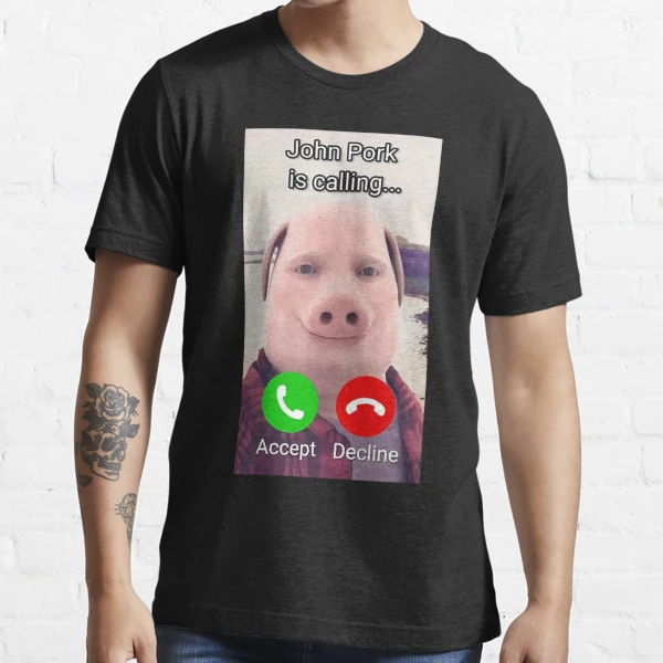 John Pork Is Calling Shirt   - TeeDragons