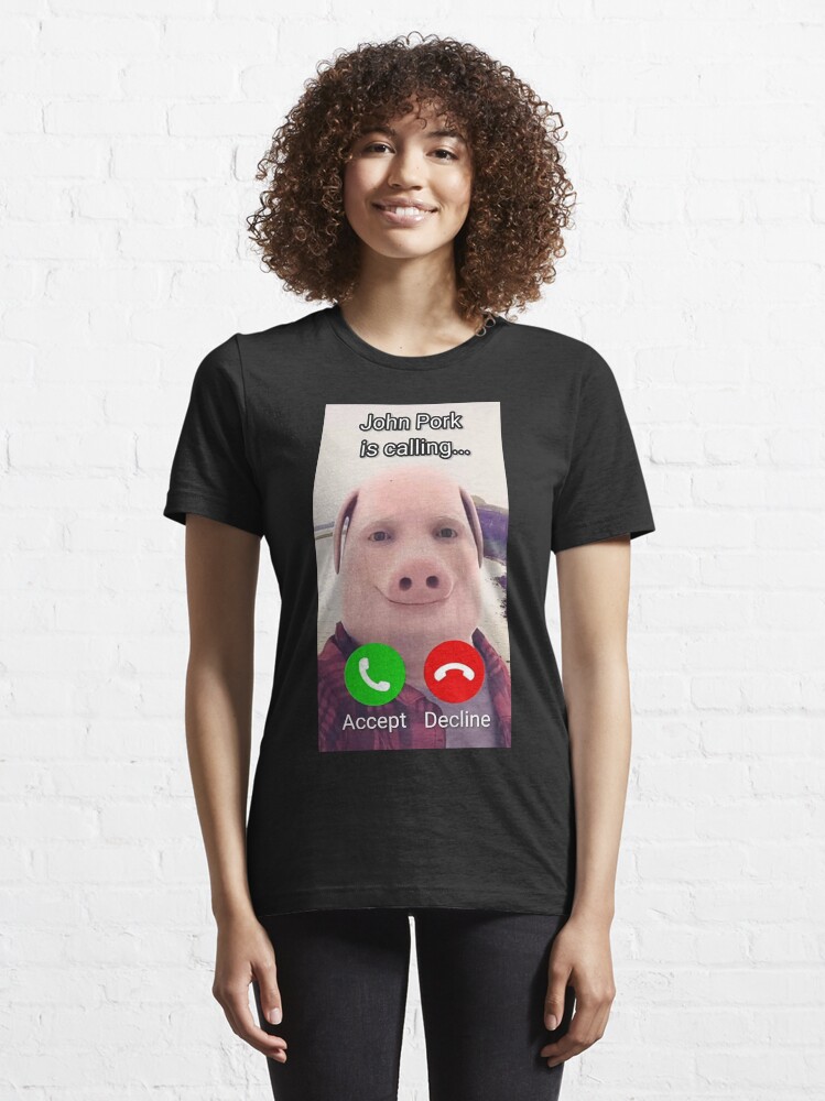 John Pork Is Calling Shirt   - TeeDragons