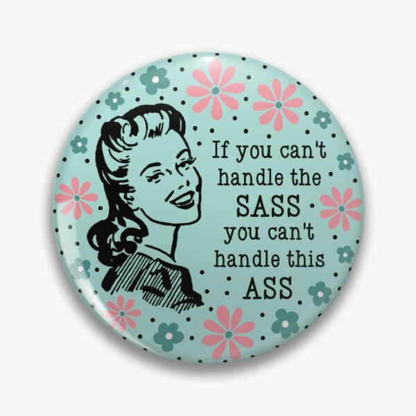 Item preview, If You Can't Handle The Sass You Can't Handle This Ass designed and sold by KrisInStitches.