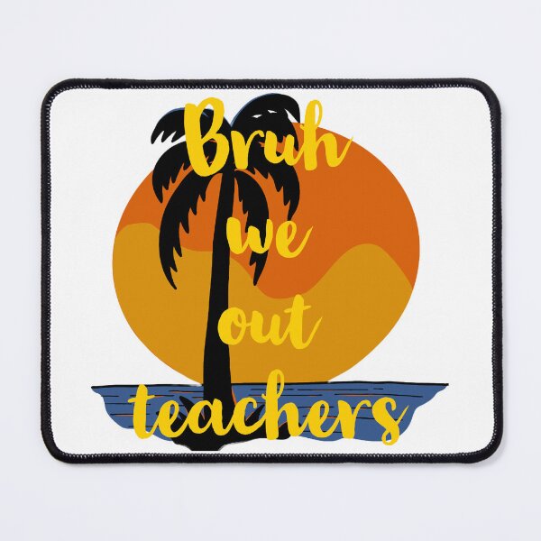 Item preview, Bruh we out teachers designed and sold by 7Royal.