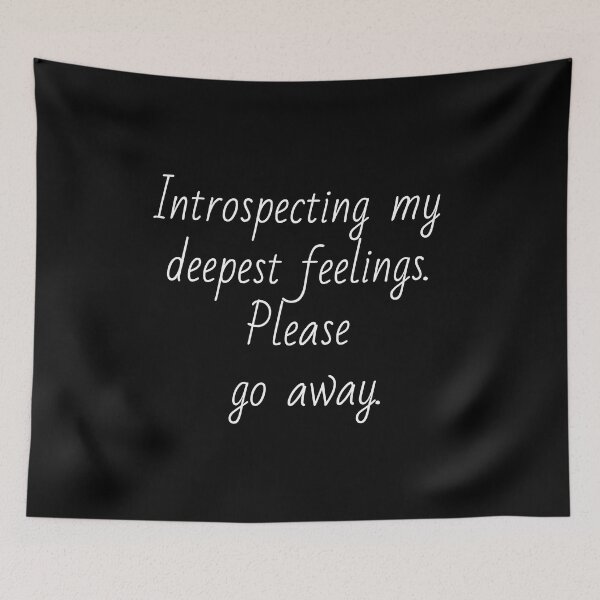 Item preview, Introspecting my deepest feelings. Please go away. White letters. designed and sold by AdiRemba.