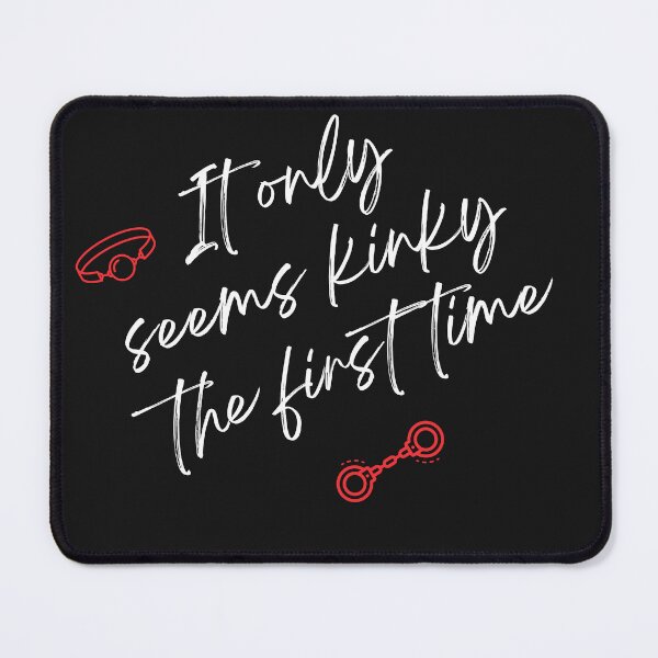 Item preview, iIt Only Seems Kinky the First Time - Naughty Art designed and sold by MimmieShop.