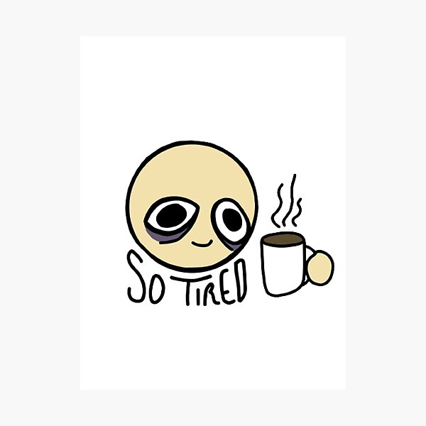 Item preview, So tired designed and sold by MrMillo.