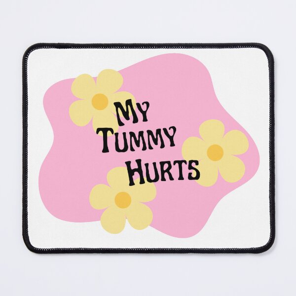 Item preview, My Tummy Hurts designed and sold by ricgib11.