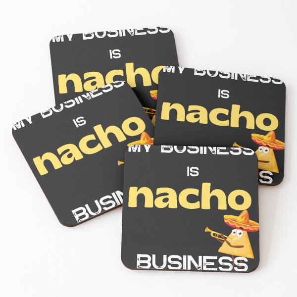 Item preview,  My Business is Nacho Business designed and sold by LLdreams.