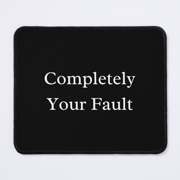 Item preview, Completely Your Fault designed and sold by 6 Ex Boyfriends.