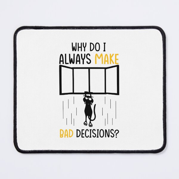 Item preview, Why Do I Always Make Bad Decisions designed and sold by motivationalsw.