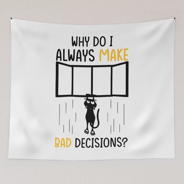Item preview, Why Do I Always Make Bad Decisions designed and sold by motivationalsw.