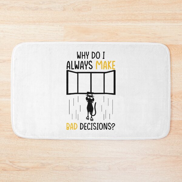 Item preview, Why Do I Always Make Bad Decisions designed and sold by motivationalsw.