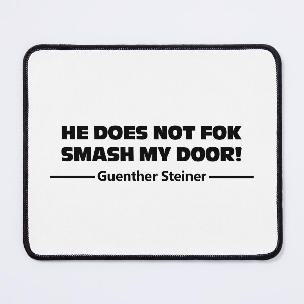 Item preview, Guenther Steiner Quote - He Does Not Fok Smash My Door designed and sold by Harley-Jay.