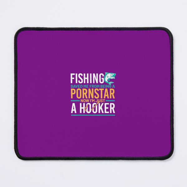 Item preview, Fishing Saved Me From Being A Pornstar Now Im Just A Hooker designed and sold by unuadjrm81.