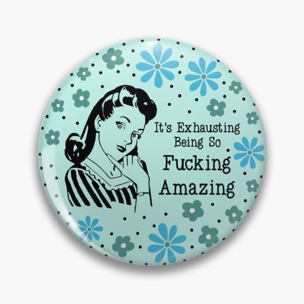 Item preview, It's Exhausting Being So Fucking Amazing designed and sold by KrisInStitches.