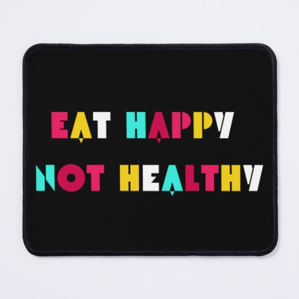 Item preview, Eat Happy Not Healthy designed and sold by Beli04.