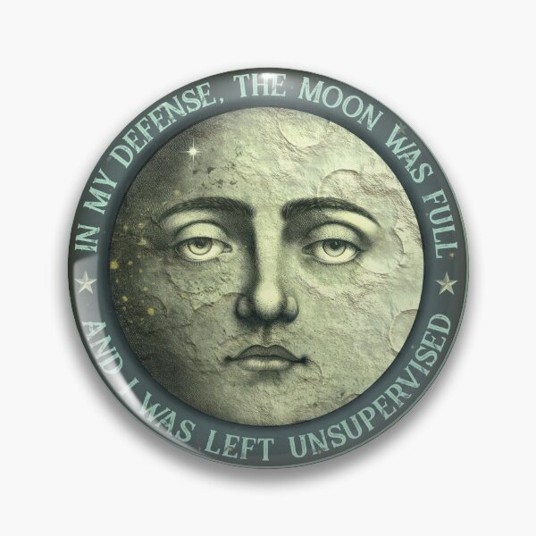 Item preview, In my defense the moon was full and I was unsupervised, vintage inspired design designed and sold by HaggisVitae.