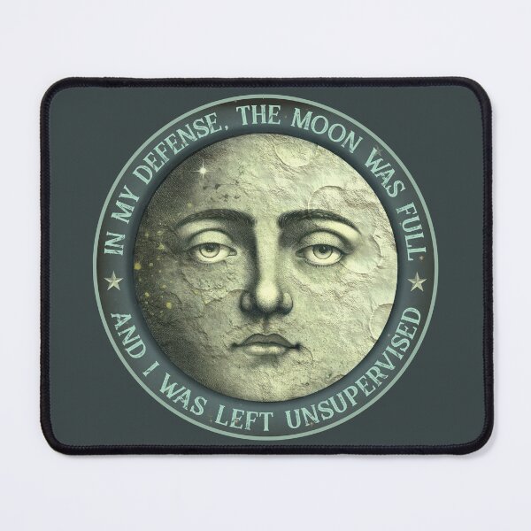 Item preview, In my defense the moon was full and I was unsupervised, vintage inspired design designed and sold by HaggisVitae.