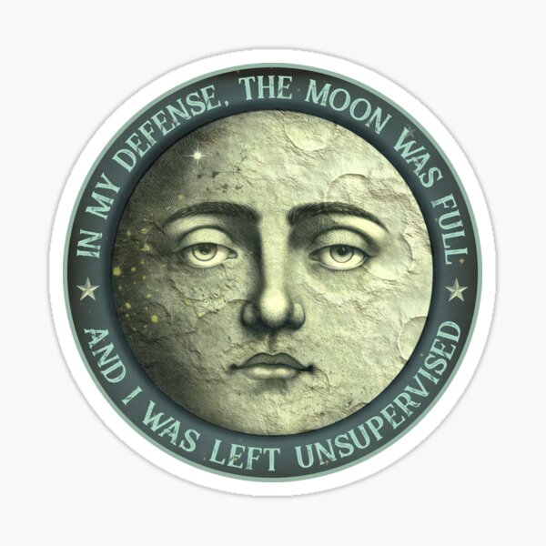 Item preview, In my defense the moon was full and I was unsupervised, vintage inspired design designed and sold by HaggisVitae.