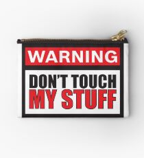 Warning Don't Touch My Stuff Studio Pouch