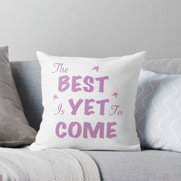 Item preview, The best is yet to come designed and sold by JenniceHn.