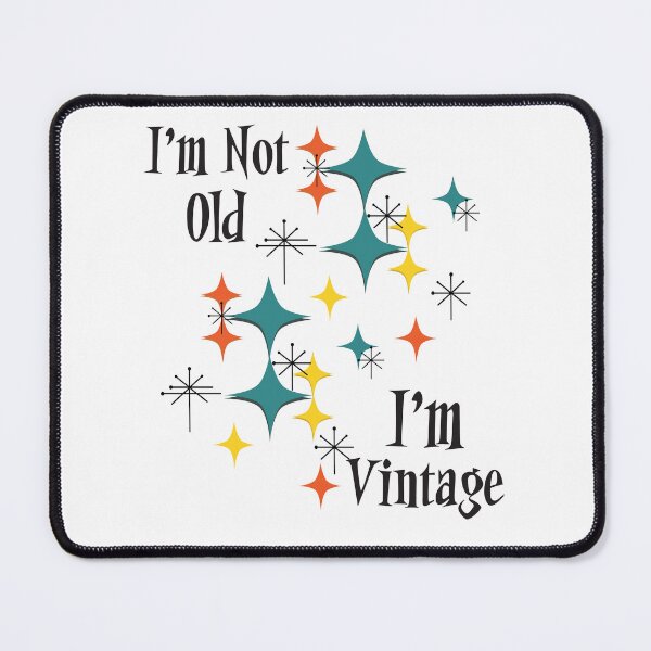 Item preview, I'm Not Old I'm Vintage, Mid Century Modern Eames Era Atomic Space Age Starbursts  designed and sold by Itaya Art.