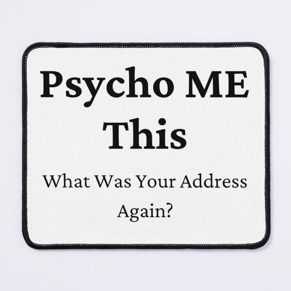 Item preview, Psycho Me This/ What Was Your Address Again designed and sold by 6 Ex Boyfriends.