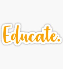 Educate. Sticker