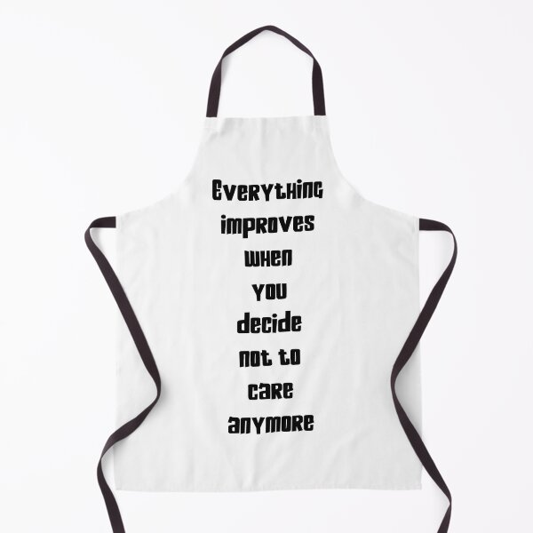 Item preview, everything improves when you decide not to care anymore designed and sold by EmeraldeaArt.