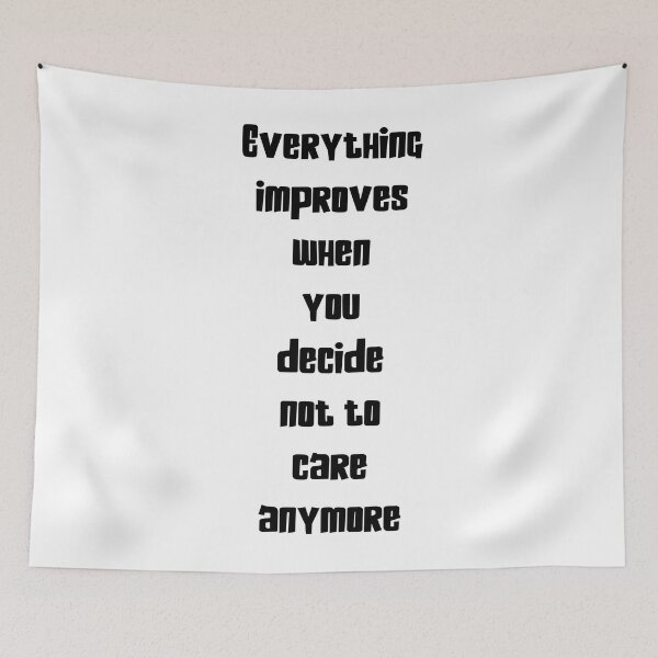Item preview, everything improves when you decide not to care anymore designed and sold by EmeraldeaArt.