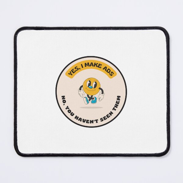 Item preview, Yes, I Make Ads. No, You Haven't Seen Them. designed and sold by slamma-jamma.