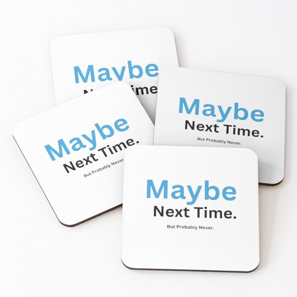 Item preview, Maybe Next Time. Probably Never designed and sold by 6 Ex Boyfriends.