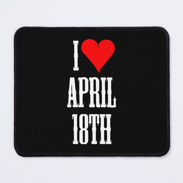 Item preview, I love April 18th - April 18th Celebrate!   designed and sold by tanyaamorrow.