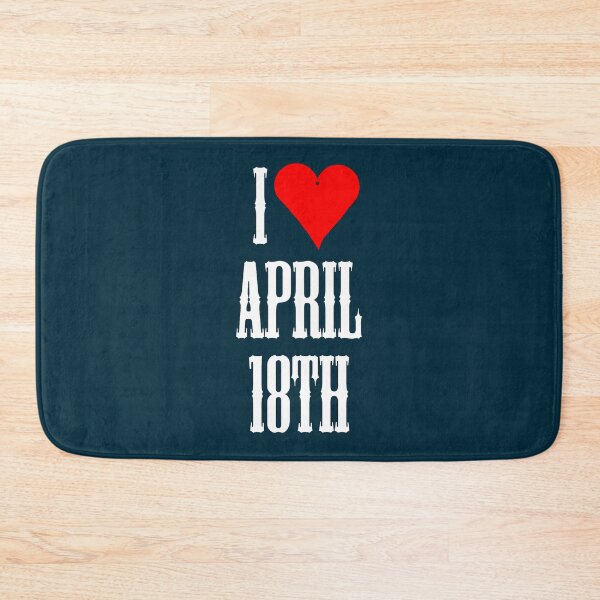 Item preview, I love April 18th - April 18th Celebrate!   designed and sold by tanyaamorrow.