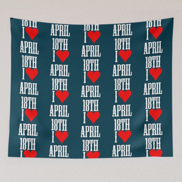 Item preview, I love April 18th - April 18th Celebrate!   designed and sold by tanyaamorrow.