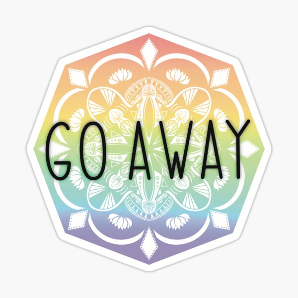 go away Sticker for Sale by veronajv21
