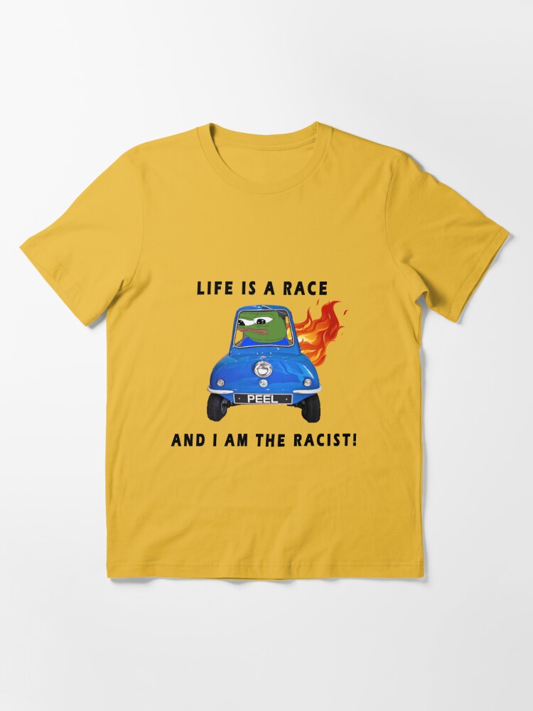 Life is a race, and I am the racist.