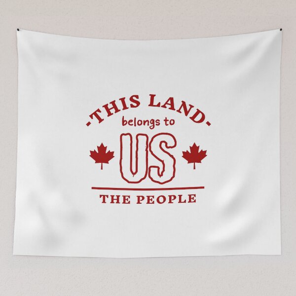 Item preview, This Land Belongs To Us The People - Canada designed and sold by ViewerEqualsPhoton.