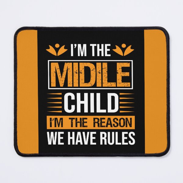 Item preview, I'm The Middle Child - I'm The Reason We Have Rules designed and sold by mturns57.