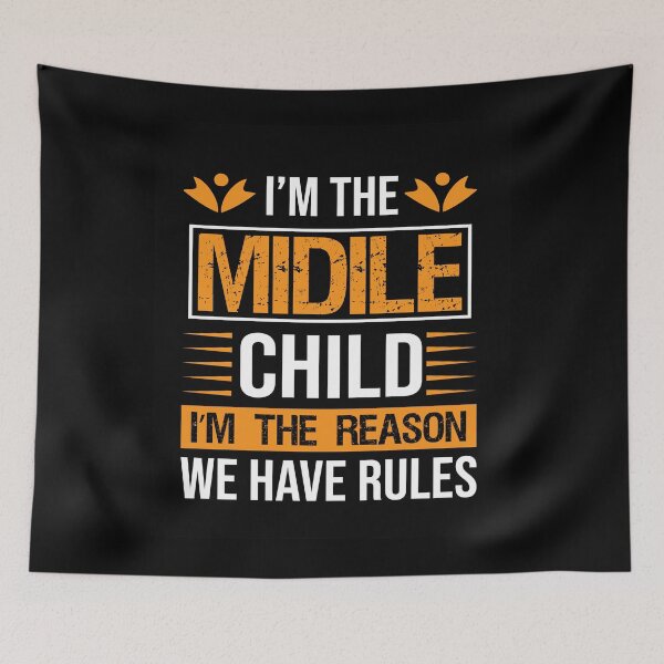 Item preview, I'm The Middle Child - I'm The Reason We Have Rules designed and sold by mturns57.