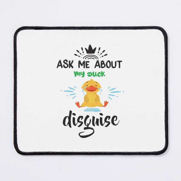Item preview, Ask Me About My Duck Disguise   designed and sold by JordyGiftza.