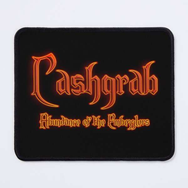 Item preview, Cashgrab Abundance of the Embezzlers (Fiery Glowing Text) designed and sold by Swabcraft.