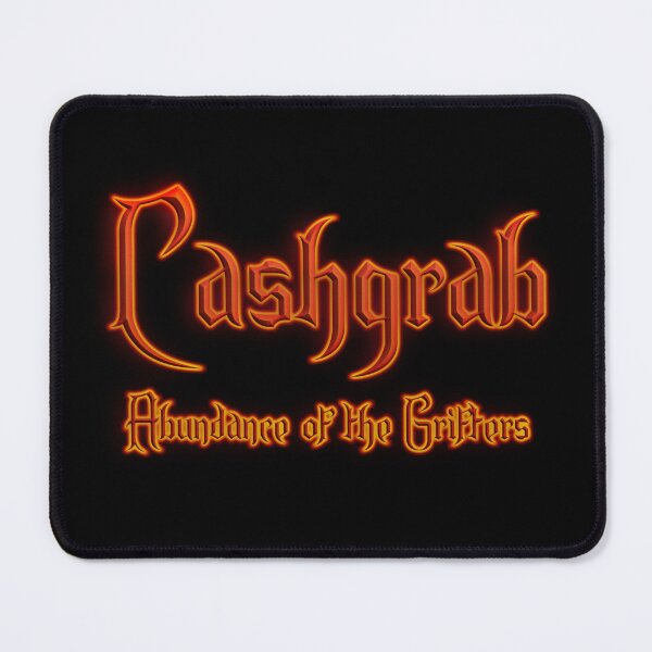 Item preview, Cashgrab Abundance of the Grifters (Fiery Glowing Text) designed and sold by Swabcraft.
