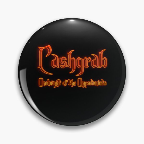 Item preview, Cashgrab Onslaught of the Opportunists (Fiery Glowing Text) designed and sold by Swabcraft.