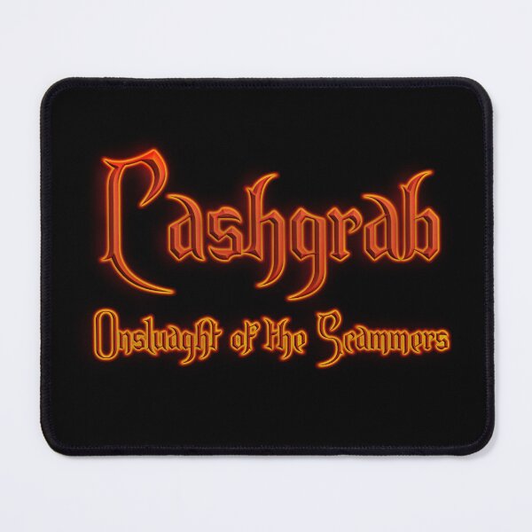 Item preview, Cashgrab Onslaught of the Scammers (Fiery Glowing Text) designed and sold by Swabcraft.