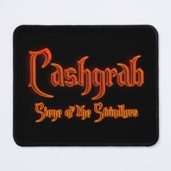 Item preview, Cashgrab Siege of the Swindlers (Fiery Glowing Text) designed and sold by Swabcraft.