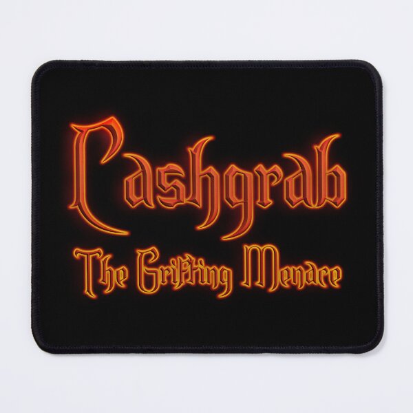Item preview, Cashgrab The Grifting Menance (Fiery Glowing Text) designed and sold by Swabcraft.