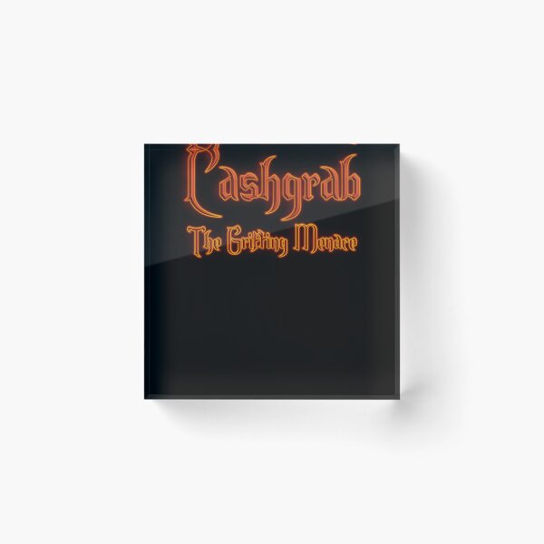 Item preview, Cashgrab The Grifting Menance (Fiery Glowing Text) designed and sold by Swabcraft.